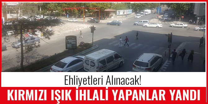 KIRMIZI IŞIK İHLALİ YAPANLAR YANDI