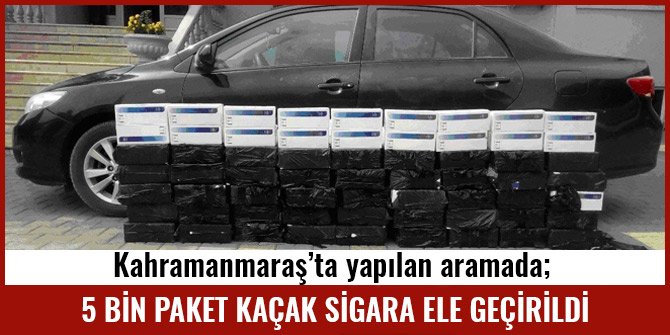 KAHRAMANMARAŞ’TA 5 BİN PAKET KAÇAK SİGARA ELE GEÇİRİLDİ