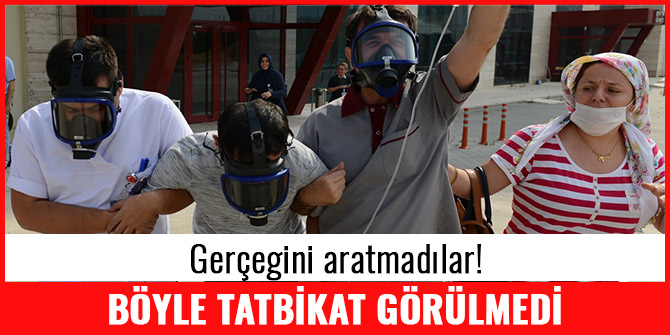 BÖYLE TATBİKAT GÖRÜLMEDİ