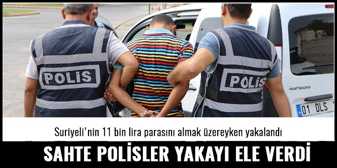KAHRAMANMARAŞ’TA SAHTE POLİSLER YAKAYI ELE VERDİ