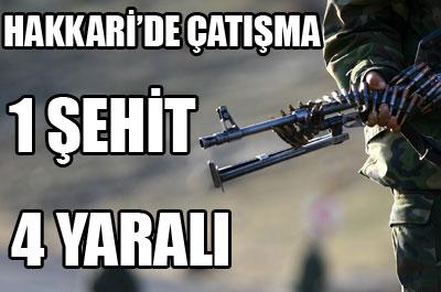 Hakkaride çatışma: 1 şehit, 4 yaralı