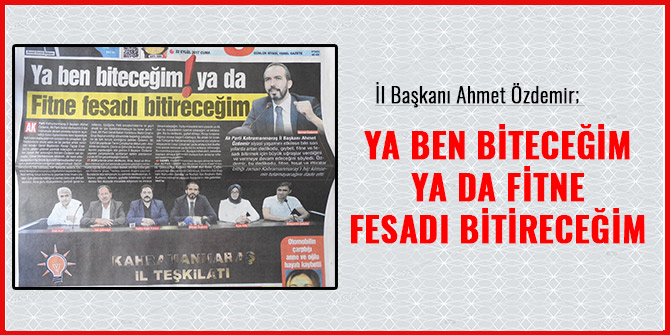 YA BEN BİTECEĞİM YA DA FİTNE FESADI BİTİRECEĞİM