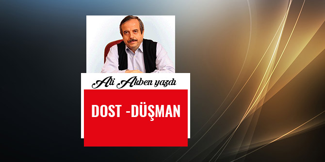DOST -DÜŞMAN