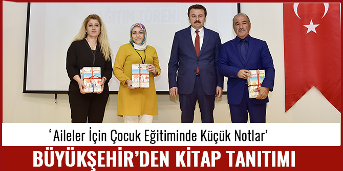 ‘AİLELER İÇİN ÇOCUK EĞİTİMİNDE KÜÇÜK NOTLAR’ İSİMLİ KİTABIN TANITIMI YAPILDI