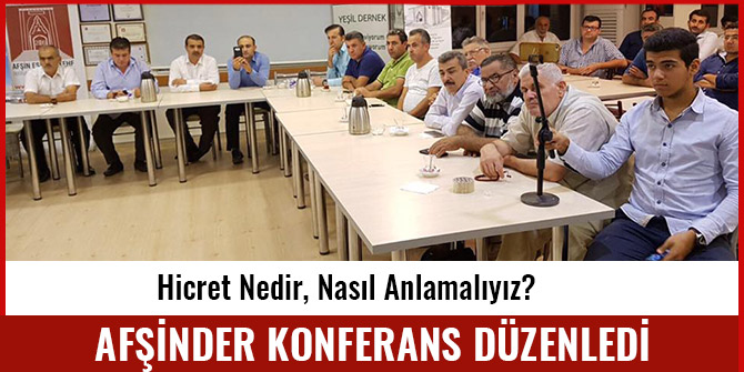 AFŞİNDER “HİCRET” İLE ALAKALI KONFERANS DÜZENLEDİ