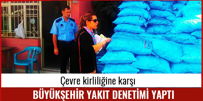 BÜYÜKŞEHİR YAKIT DENETİMİ YAPTI