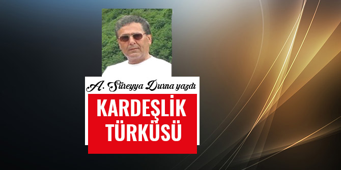 KARDEŞLİK TÜRKÜSÜ