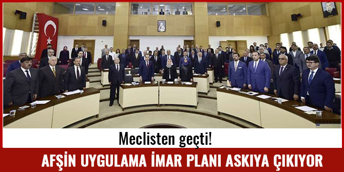 AFŞİN UYGULAMA İMAR PLANI ASKIYA ÇIKIYOR