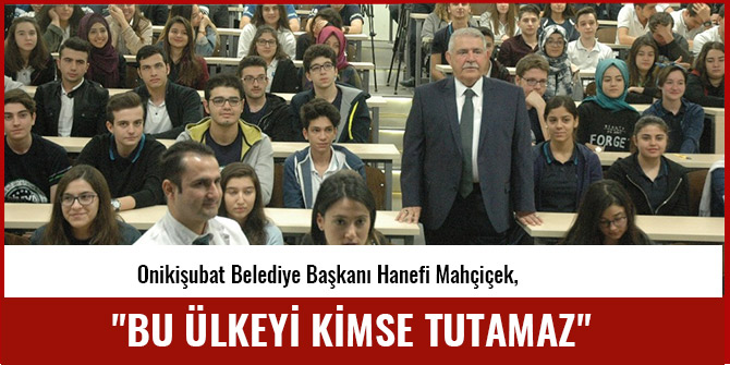 MAHÇİÇEK: "BU ÜLKEYİ KİMSE TUTAMAZ"