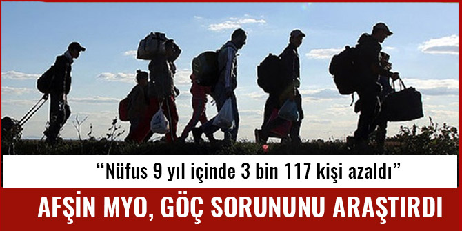 AFŞİN MYO, İLÇENİN GÖÇ SORUNUNU ARAŞTIRDI