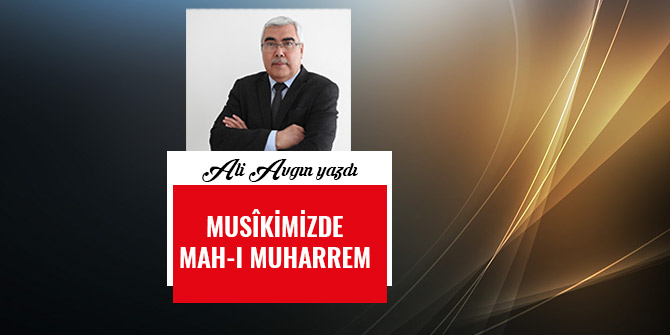 MUSÎKİMİZDE MAH-I MUHARREM