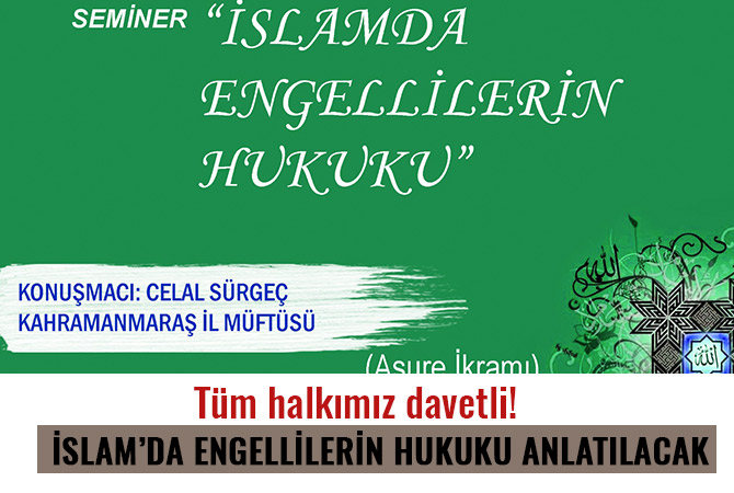 İSLAM’DA ENGELLİLERİN HUKUKU ANLATILACAK