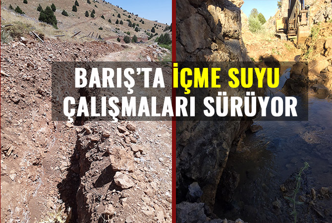 BARIŞ’TA İÇME SUYU ÇALIŞMALARI SÜRÜYOR
