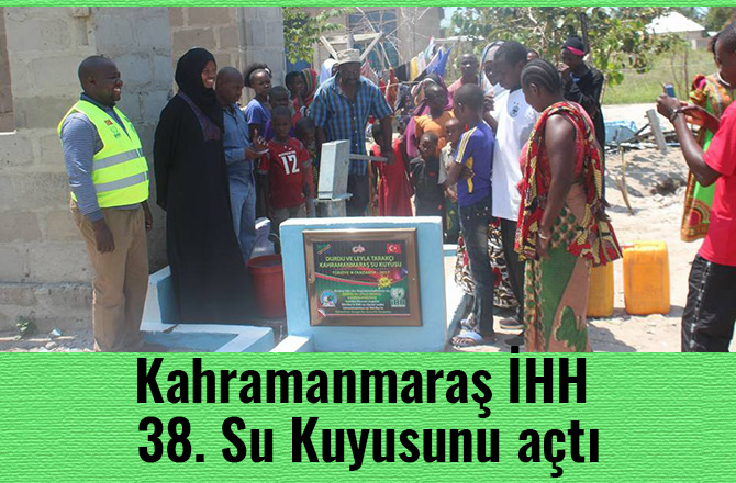 KAHRAMANMARAŞ İHH 38. SU KUYUSUNU AÇTI