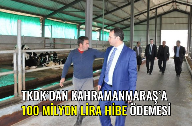 TKDK’DAN KAHRAMANMARAŞ’A 100 MİLYON LİRA HİBE ÖDEMESİ