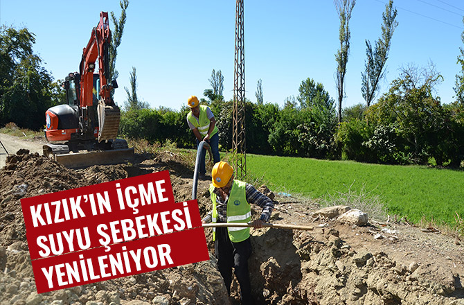 KIZIK’IN İÇME SUYU ŞEBEKESİ YENİLENİYOR