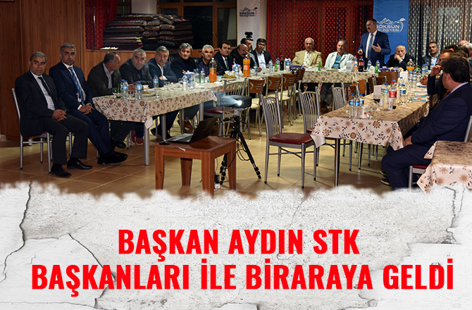 BAŞKAN AYDIN STK BAŞKANLARI İLE BİRARAYA GELDİ