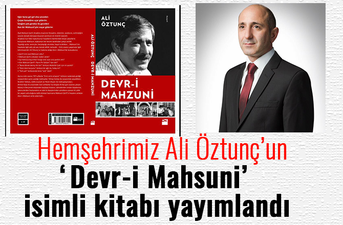ALİ ÖZTUNÇ’UN ‘DEVR-İ MAHSUNİ’ İSİMLİ KİTABI YAYIMLANDI