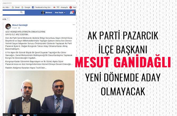 PAZARCIK İLÇE BAŞKANI MESUT GANİDAĞLI ADAY OLMAYACAK