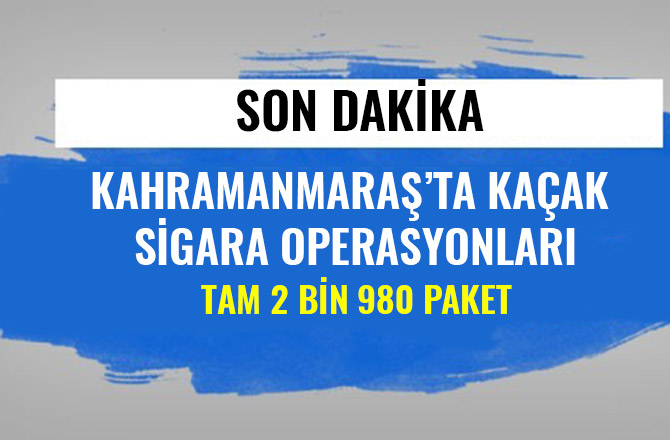 KAHRAMANMARAŞ'TA KAÇAK SİGARA OPERASYONU! TAM 2 BİN 980 PAKET
