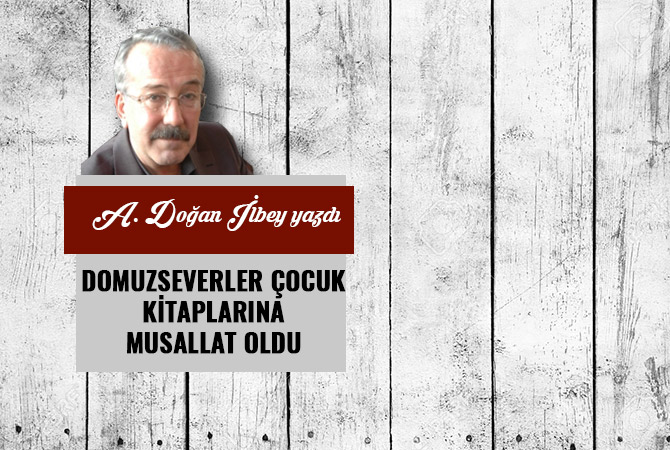 DOMUZSEVERLER ÇOCUK KİTAPLARINA MUSALLAT OLDU