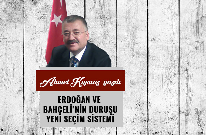 ERDOĞAN VE BAHÇELİ'NİN DURUŞU / YENİ SEÇİM SİSTEMİ