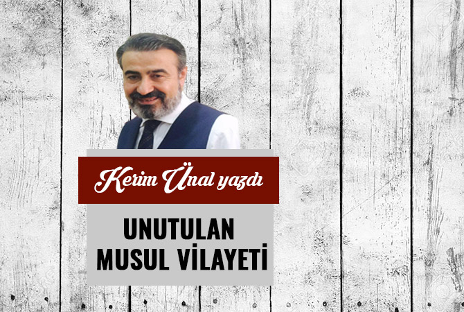 UNUTULAN MUSUL VİLAYETİ