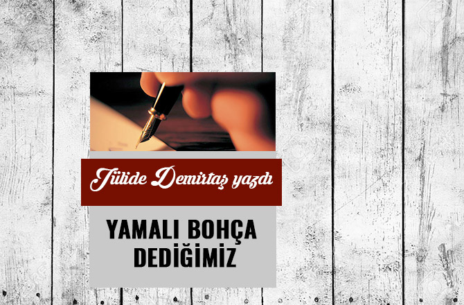 YAMALI BOHÇA DEDİĞİMİZ