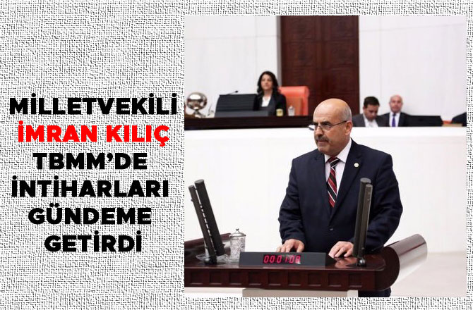 KILIÇ TBMM’DE İNTİHARLARI GÜNDEME GETİRDİ
