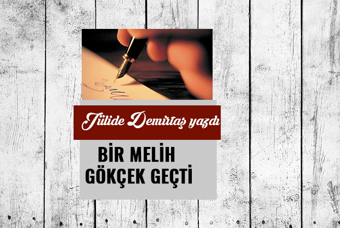 BİR MELİH GÖKÇEK GEÇTİ