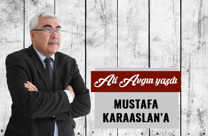 MUSTAFA KARAASLAN’A