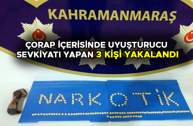 ÇORAP İÇERİSİNDE UYUŞTURUCU SEVKİYATI YAPAN 3 KİŞİ YAKALANDI