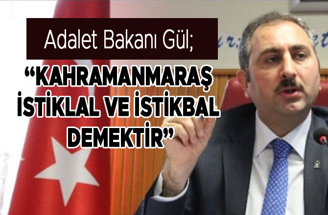  “KAHRAMANMARAŞ İSTİKLAL VE İSTİKBAL DEMEKTİR”