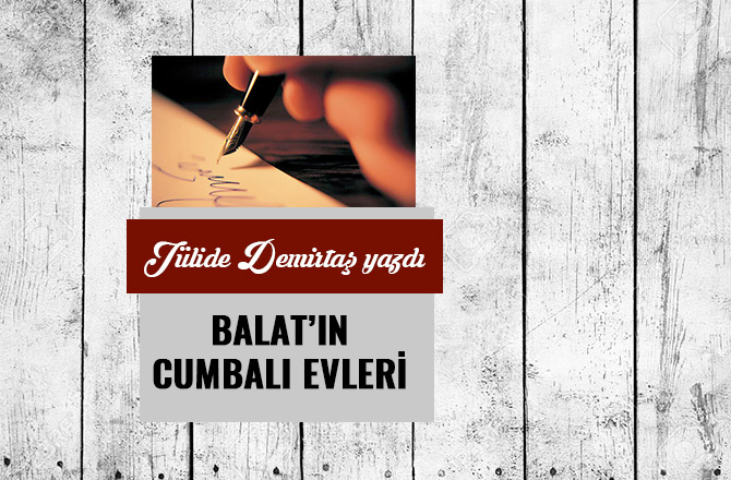 BALAT’IN CUMBALI EVLERİ