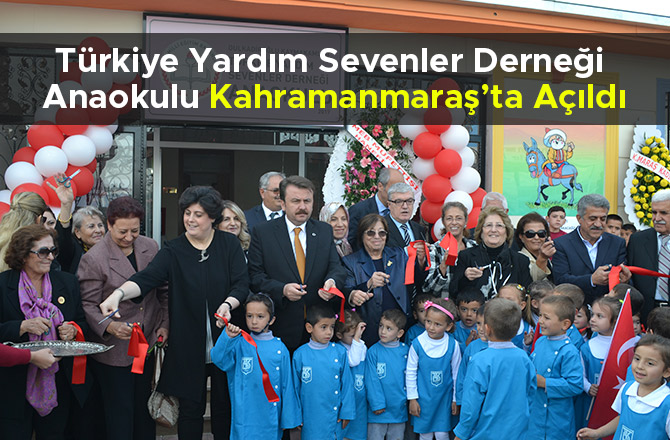 TÜRKİYE YARDIM SEVENLER DERNEĞİ ANAOKULU KAHRAMANMARAŞ’TA AÇILDI