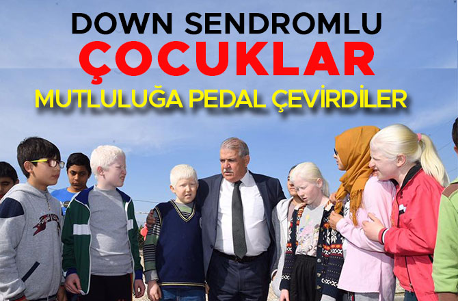 DOWN SENDROMLU ÇOCUKLAR MUTLULUĞA PEDAL ÇEVİRDİLER