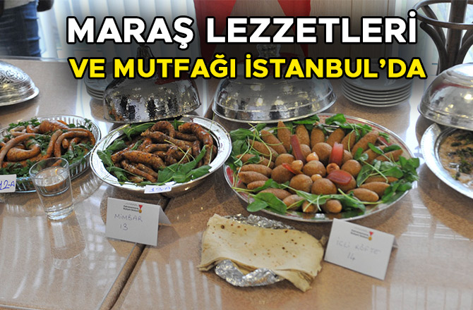 MARAŞ LEZZETLERİ VE MUTFAĞI İSTANBUL’DA