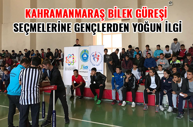KAHRAMANMARAŞ BİLEK GÜREŞİ SEÇMELERİNE GENÇLERDEN YOĞUN İLGİ