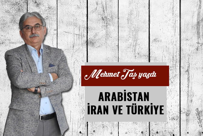 ARABİSTAN İRAN VE TÜRKİYE