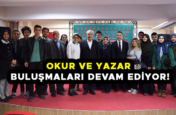 OKUR VE YAZAR BULUŞMALARI DEVAM EDİYOR!
