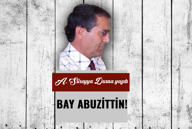 BAY ABUZİTTİN!