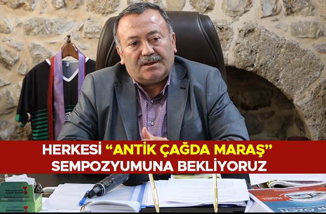 HERKESİ “ANTİK ÇAĞDA MARAŞ” SEMPOZYUMUNA BEKLİYORUZ