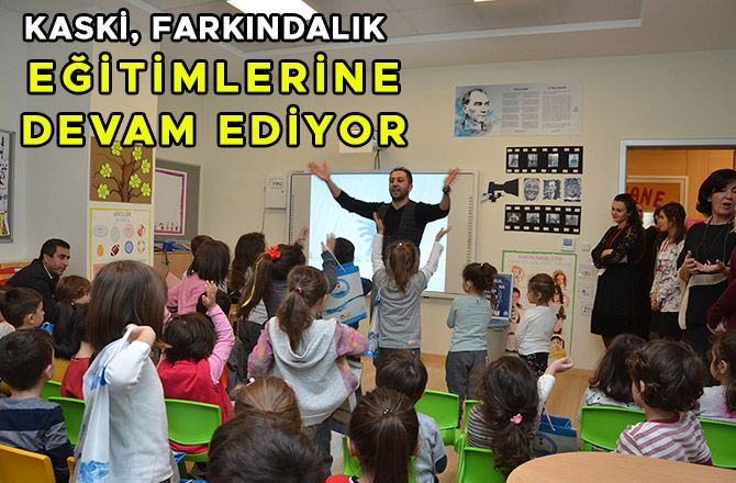 KASKİ, FARKINDALIK EĞİTİMLERİNE DEVAM EDİYOR