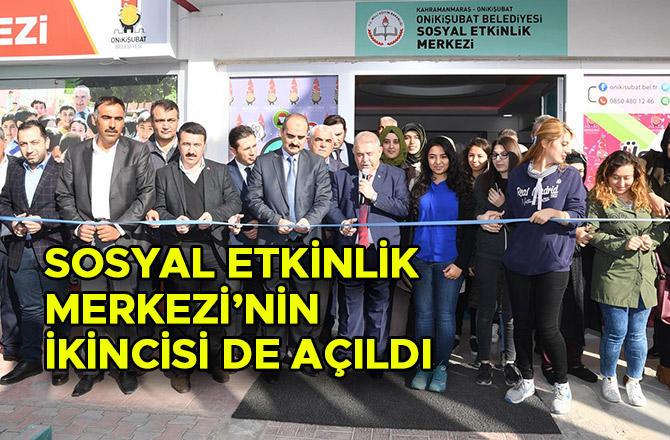 SOSYAL ETKİNLİK MERKEZİ’NİN İKİNCİSİ DE AÇILDI