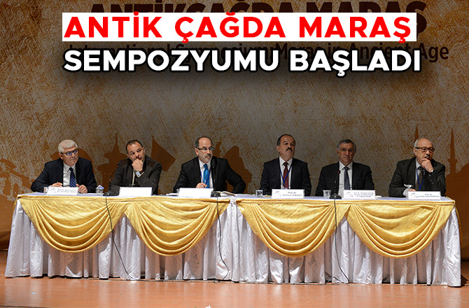 ANTİK ÇAĞDA MARAŞ SEMPOZYUMU BAŞLADI