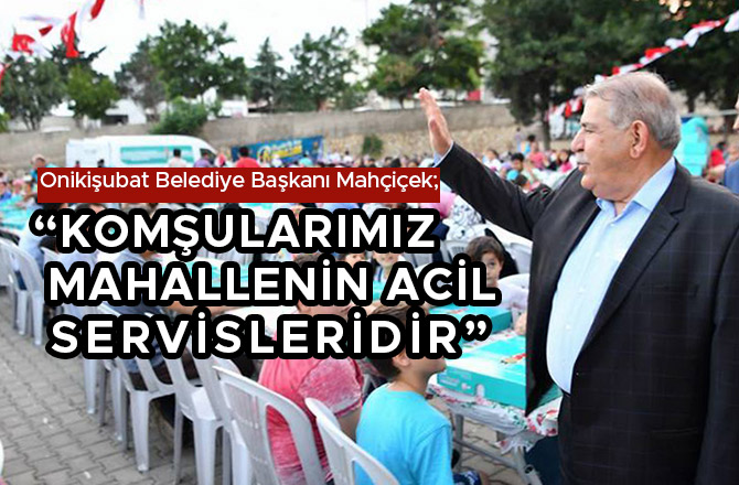 “KOMŞULARIMIZ MAHALLENİN ACİL SERVİSLERİDİR”