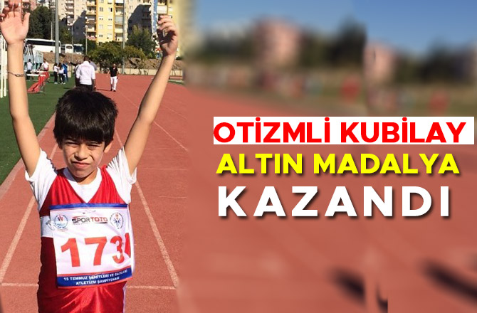 OTİZMLİ KUBİLAY ALTIN MADALYA KAZANDI