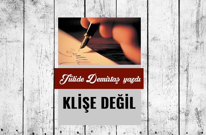 KLİŞE DEĞİL