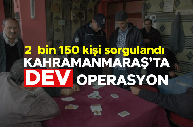 KAHRAMANMARAŞ’TA YASA DIŞI ’BAHİS-2’ HUZUR OPERASYONU