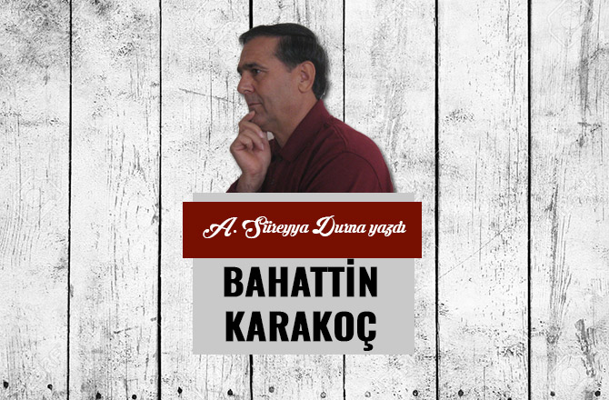 BAHATTİN KARAKOÇ